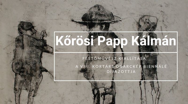 Kőrösi Papp Kálmán festőművész kiállítása