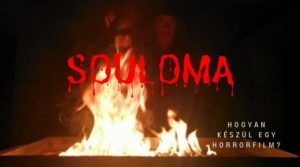 Souloma-Hogyan készül egy horrorfilm?