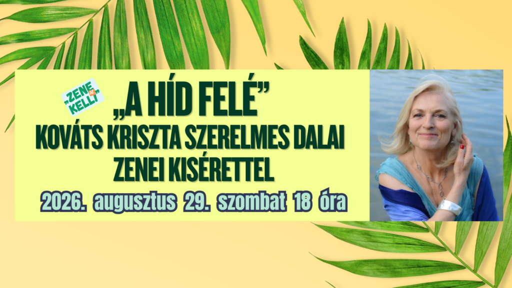 „A híd felé” Kováts Kriszta szerelmes dalai („Zene az kell”)