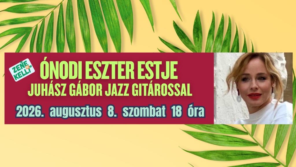 Ónodi Eszter estje Juhász Gábor jazz gitárossal („Zene az kell”)